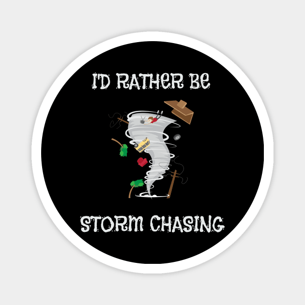 I'd Rather Be Storm Chasing Hurricane Chasers Magnet by theperfectpresents